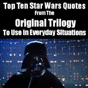 Top-Ten-Star-Wars-Quotes-From-The-Original-Trilogy-To-Use-in-Everyday-Situations