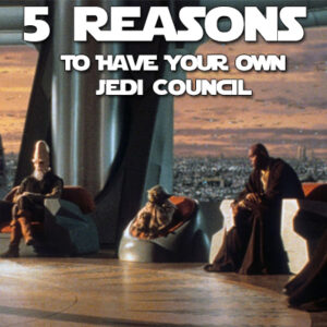 5-reasons-to-have-your-own-jedi-council-400