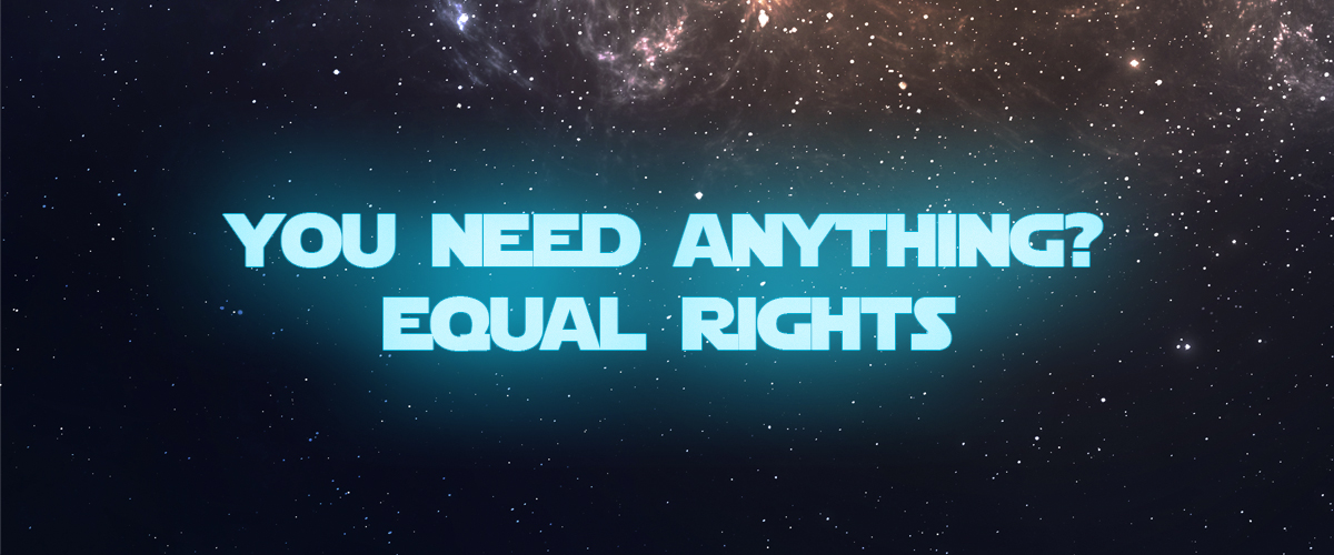 You need anything? Equal Rights