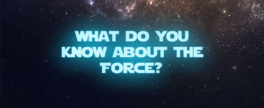 what-do-you-know-about-the-force