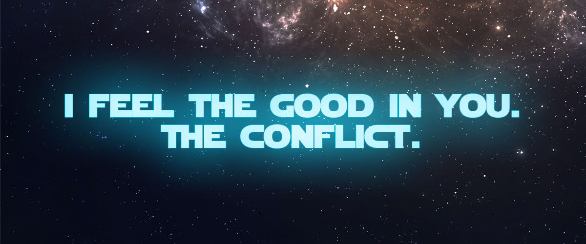 I feel the good in you. The conflict. ~Luke Skywalker