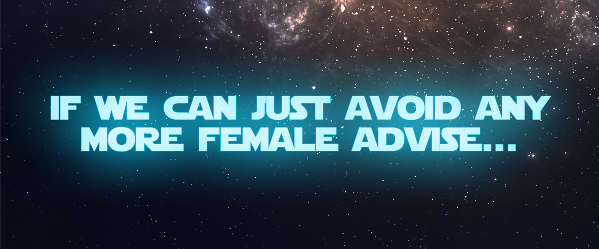If we can just avoid any more female advice...